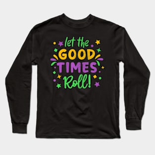 Let The Good Times Roll Mardi Gras Party Costume Long Sleeve T-Shirt